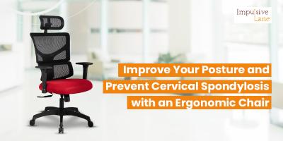 Improve Your Posture and Prevent Cervical Spondylosis with an Ergonomic Chair