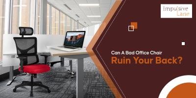 Can A Bad Office Chair Ruin Your Back?