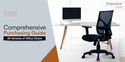 Comprehensive Purchasing Guide: All Varieties of Office Chairs