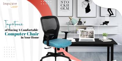 Importance of Having a Comfortable Computer Chair in Your Home