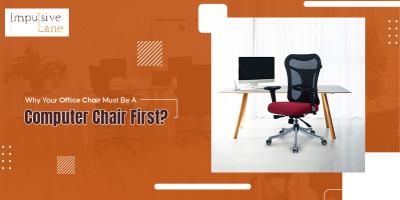 Why Your Office Chair Must Be A Computer Chair First?