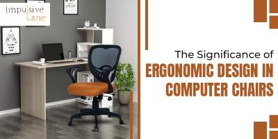 The Significance of Ergonomic Design In Computer Chairs