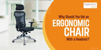 Why Should You Get an Ergonomic Chair With a Headrest?